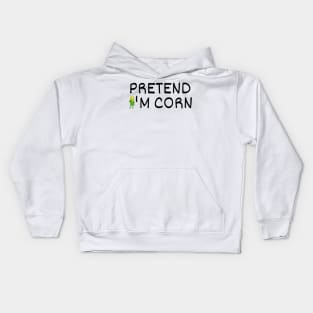 Pretend I'm Corn Last Minute Halloween Costume It's Corn Kids Hoodie